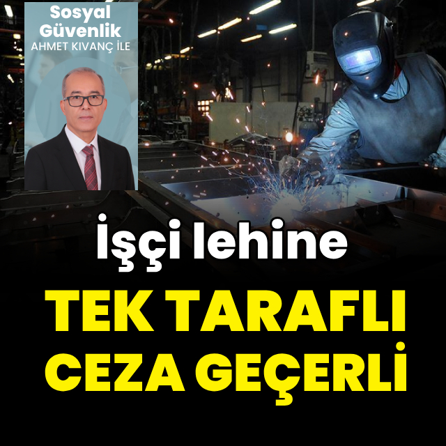 İşçi lehine tek taraflı ceza geçerli