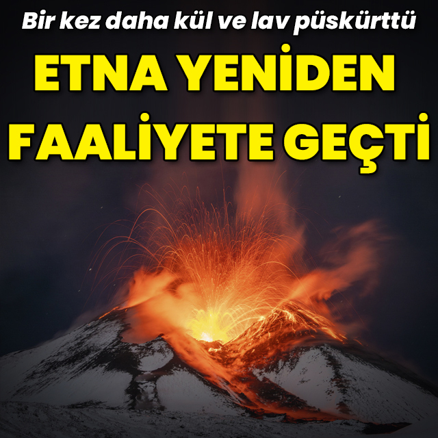 Etna, bir kez daha lav püskürttü
