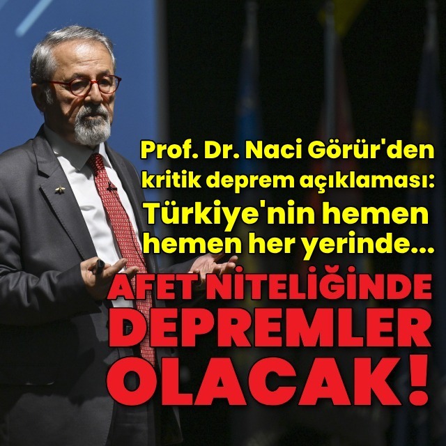 Prof.Dr. Naci Görür'den kritik deprem açıklaması