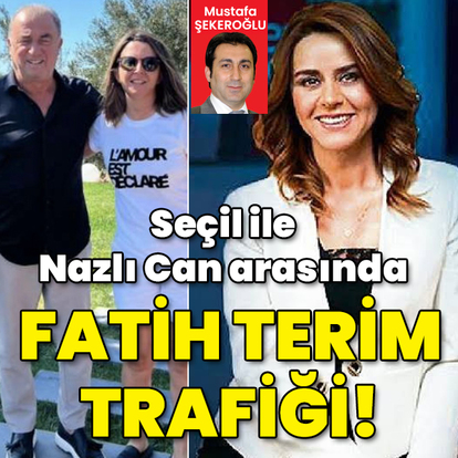 Seçil ile Nazlı Can arasında Fatih Terim trafiği!