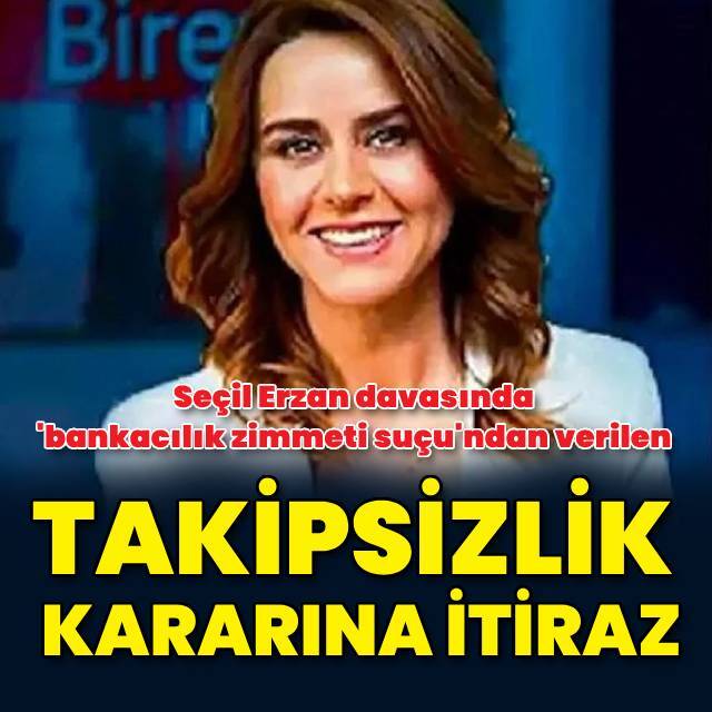Seçil Erzan davasında takipsizlik kararına itiraz