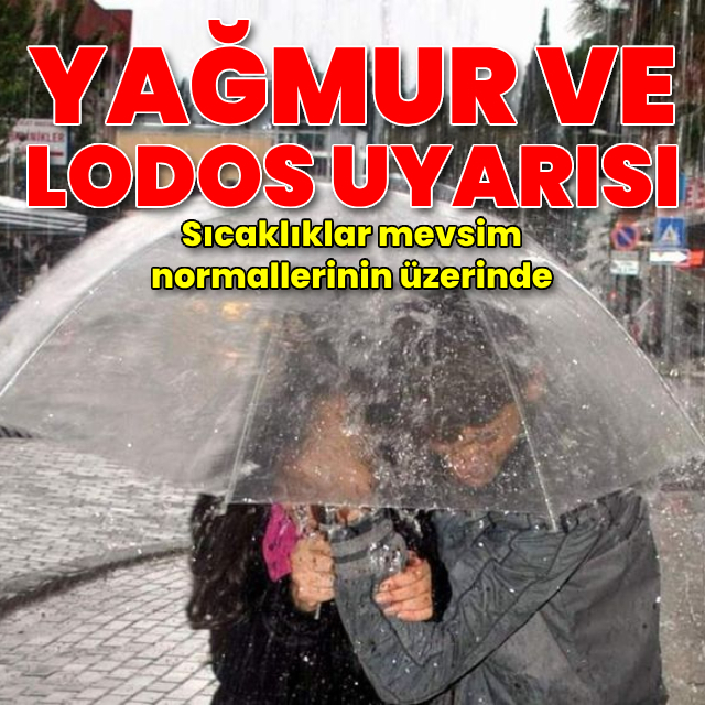 Yağmur ve lodos uyarı! Sıcaklıklar artıyor