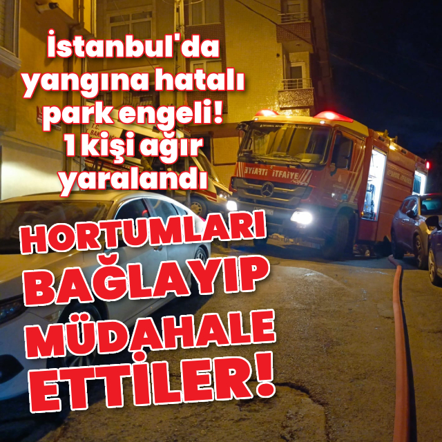 Yangında itfaiyeye hatalı park engeli!