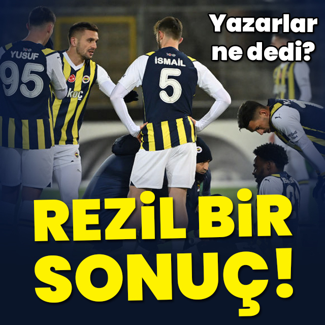 "Rezil bir sonuç"