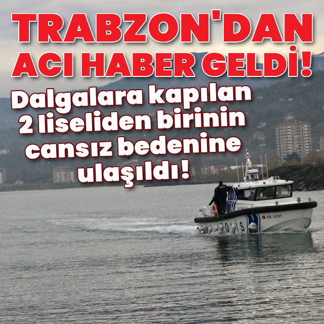 Dalgalara kapılan 2 liseliye ulaşıldı!