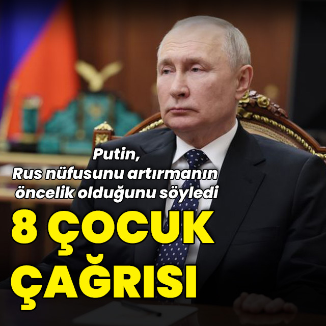 Putin'den "7-8 çocuk" çağrısı