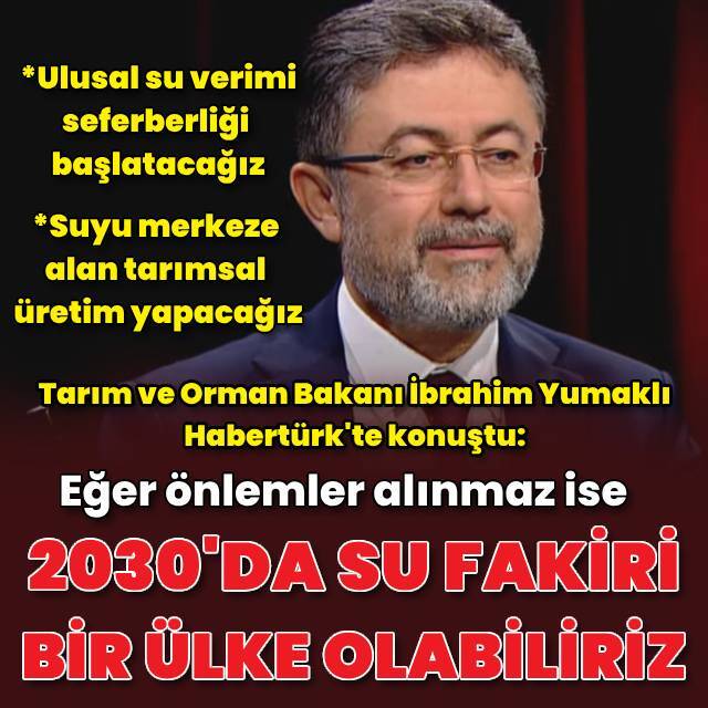 Bakan Yumaklı: 2030'da su fakiri bir ülke olabiliriz