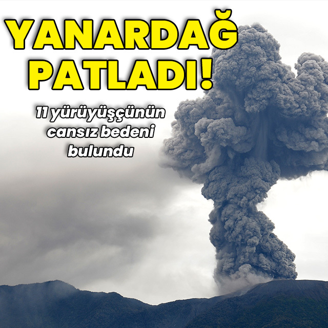 Yanardağ patladı, 11 kişi öldü!