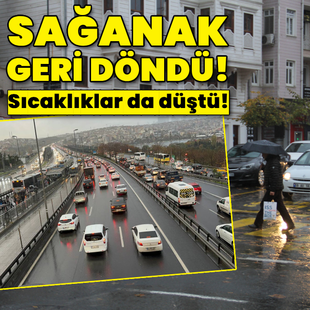 Sağanak geri döndü! Sıcaklıklar da düştü