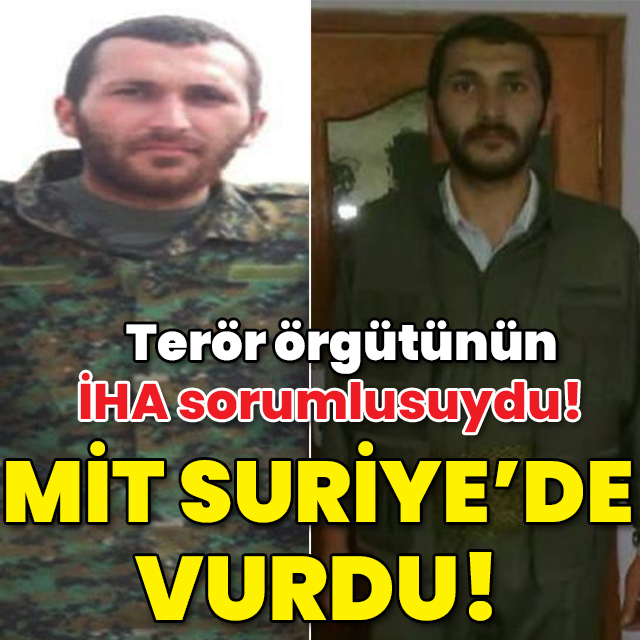 MİT, terör örgütünün İHA sorumlusunu etkisiz hale getirdi!