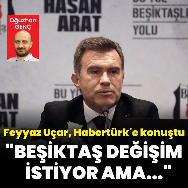 "Beşiktaş değişim istiyor ama..."