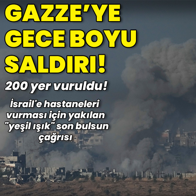 Gazze'de gece boyu 200 yer vuruldu!