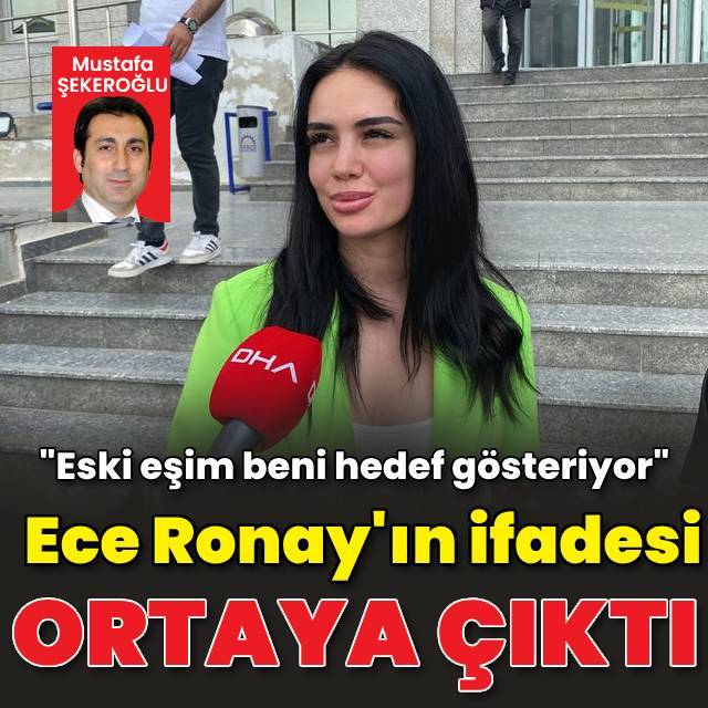 Ece Ronay'ın ifadesi ortaya çıktı