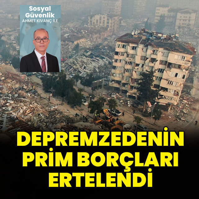 Depremzedenin prim borçları ertelendi