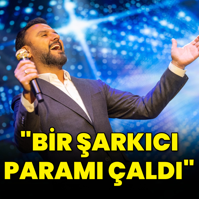 "Bir şarkıcı paramı çaldı"