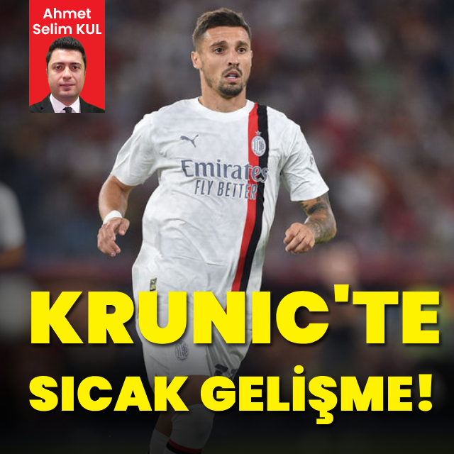 Krunic transferinde sıcak gelişme!