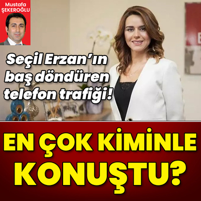 Seçil Erzan'ın baş döndüren telefon trafiği! En çok kiminle konuştu?