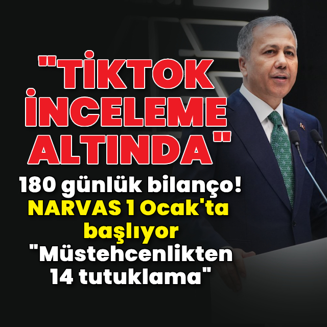 Bakan Yerlikaya 180 günlük bilanço açıkladı