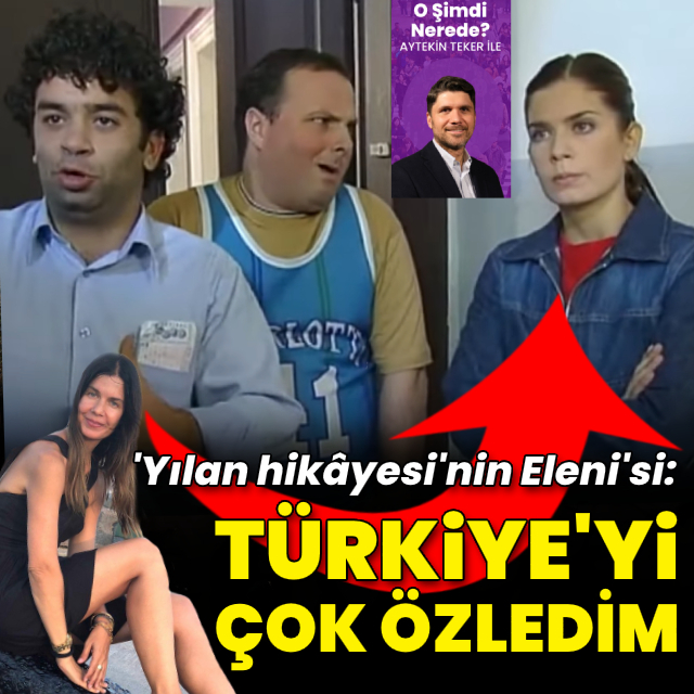 "Türkiye'yi çok özledim"