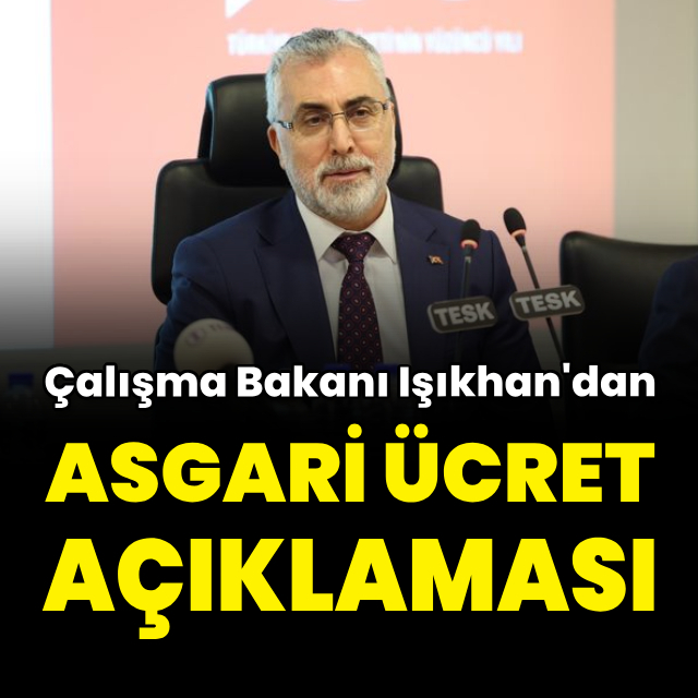 Bakan Işıkhan'dan asgari ücret açıklaması