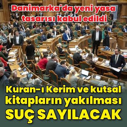 Danimarka'da artık Kur'an-ı Kerim yakmak suç sayılacak