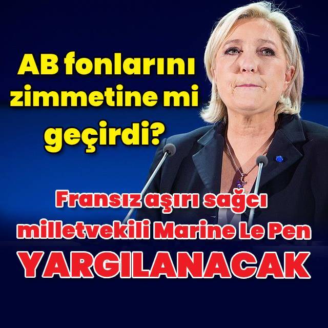 Marine Le Pen, AB fonlarını zimmetine mi geçirdi?