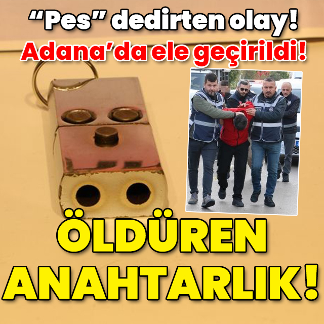 "Pes" dedirten olay! Öldüren anahtarlık!