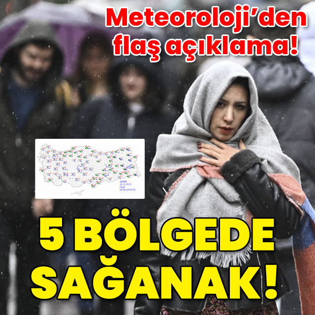 Meteoroloji'den flaş uyarı! 5 bölgede sağanak!