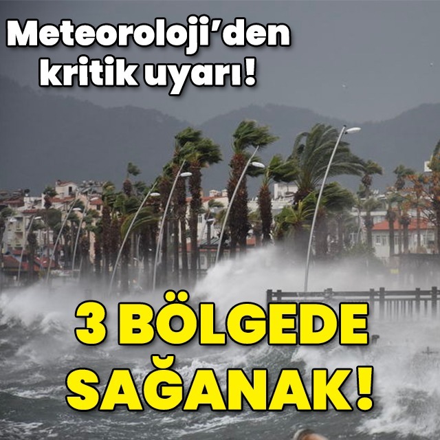 Bu bölgelerde gök gürültülü sağanak yağmur