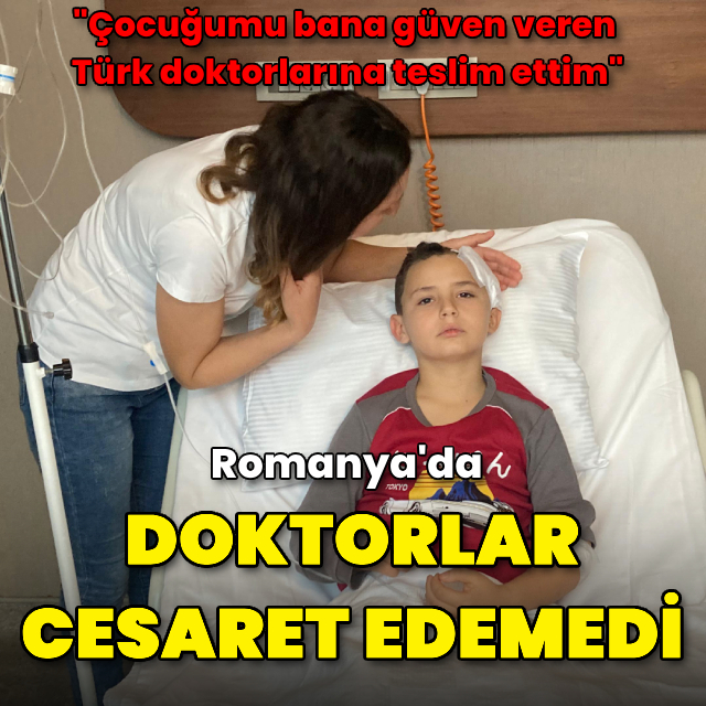Romanya’da doktorlar cesaret edemedi! Minik Mateo tümörden burada kurtuldu