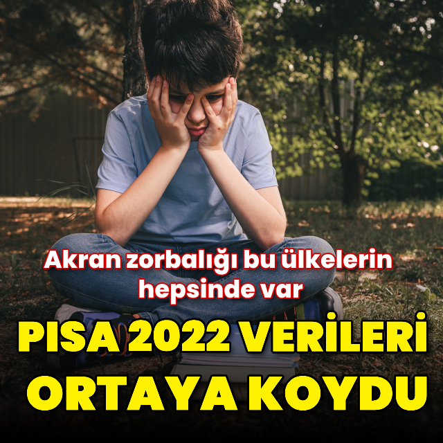 PISA ortaya koydu! Akran zorbalığı o ülkelerin hepsinde var
