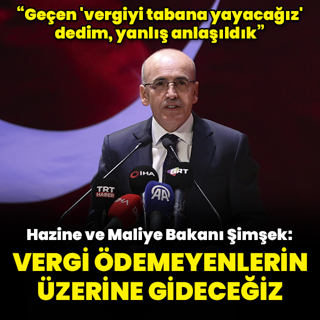 "Vergi ödemeyenlerin üzerine gideceğiz"