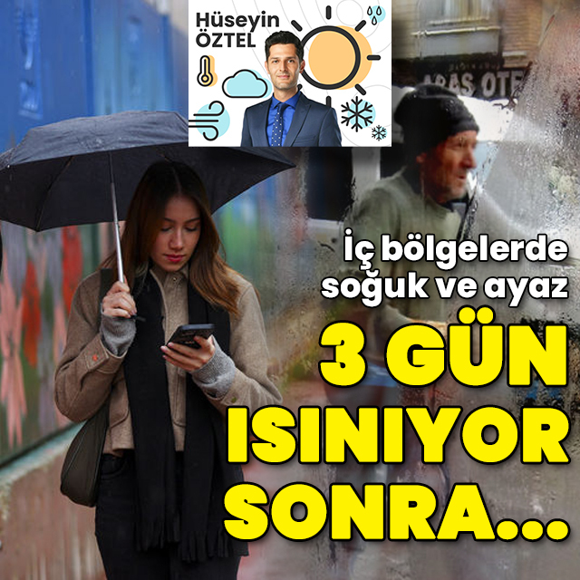 3 gün ısınıyor sonra soğuk ve yağış...