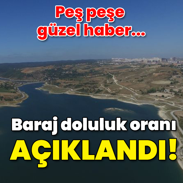 Baraj doluluk oranı açıklandı! İşte son veri!