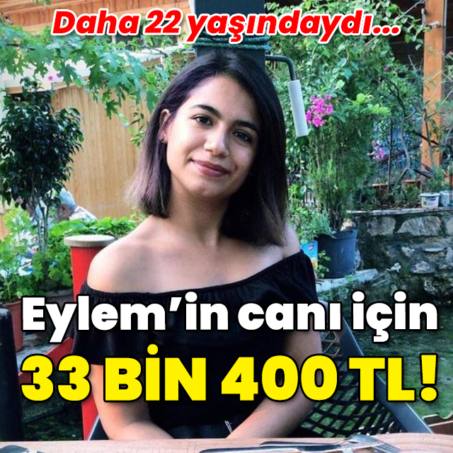 Eylem'in canı için 33 bin 400 TL!