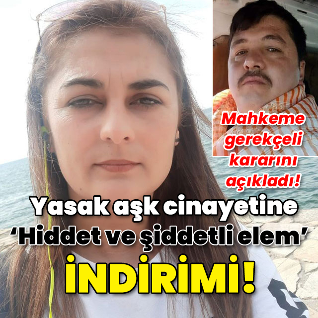Yasak aşk cinayetine 'hiddet ve şiddetli elem' indirimi!
