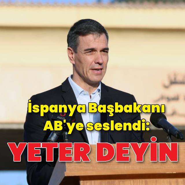 İspanya'dan AB'ye: İsrail'e yeter deyin