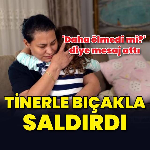 Eski eşine tiner döküp bıçakladı, 'haksız tahrik' indirimi aldı