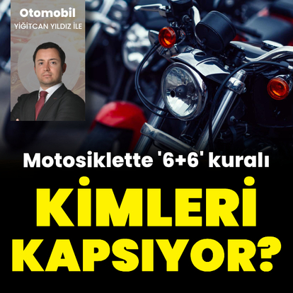 Motosikletteki '6+6' kimleri kapsıyor?