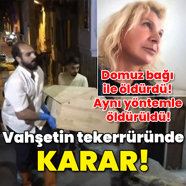 Domuz bağı ile öldürdü! Aynı yöntemle öldürüldü! Vahşetin tekerrüründe karar!