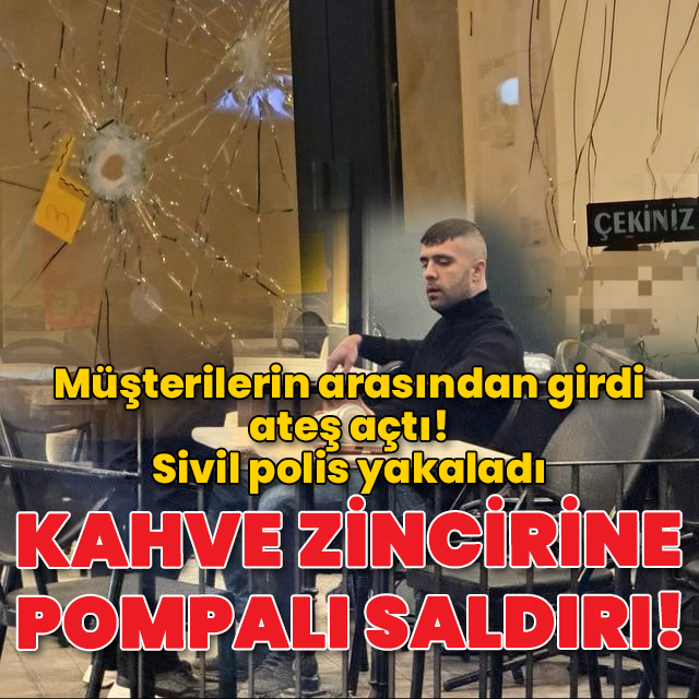 Adana'da bir kahve zincirine pompalı saldırı