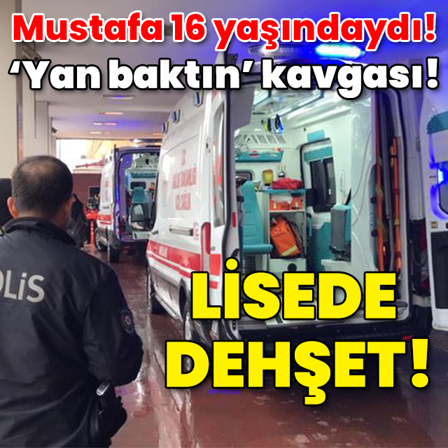 'Yan baktın' kavgası! Lisede korkunç olay!