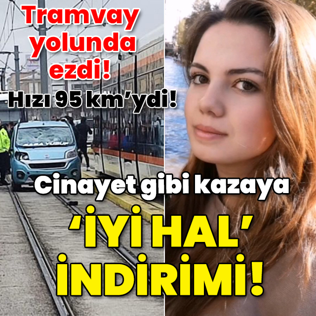 Tramvay yolunda çarpmıştı! Cinayet gibi kazaya 'İyi hal indirimi!'
