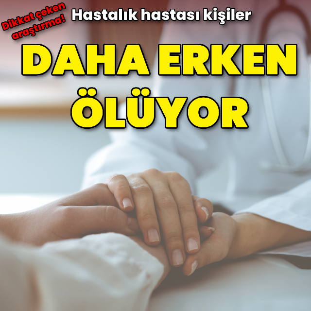 Hastalık hastası kişiler daha erken ölüyor