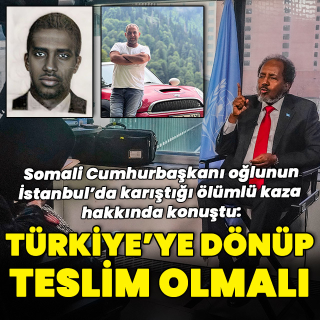 Somali Cumhurbaşkanı: Oğlum Türkiye'ye dönüp teslim olmalı