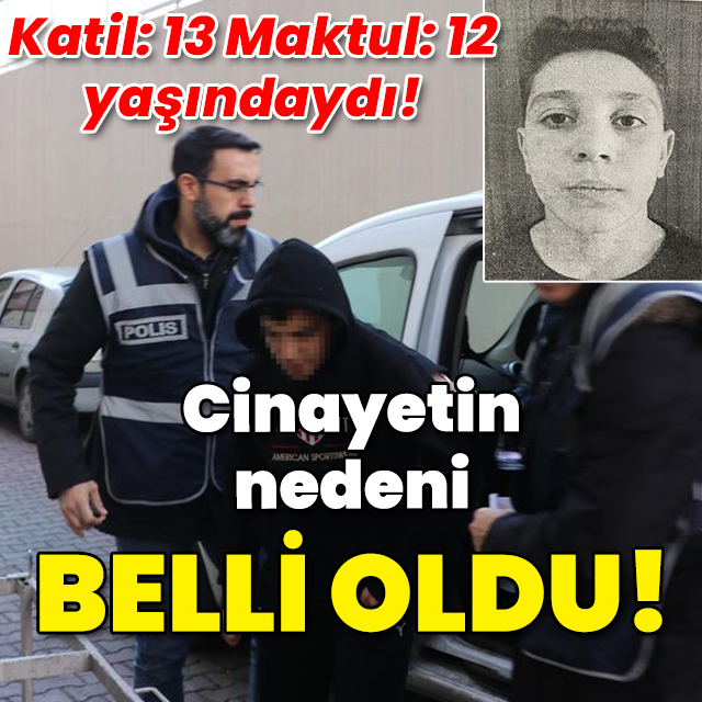 Katil: 13 Maktul: 12 yaşındaydı! Cinayetin nedeni belli oldu!