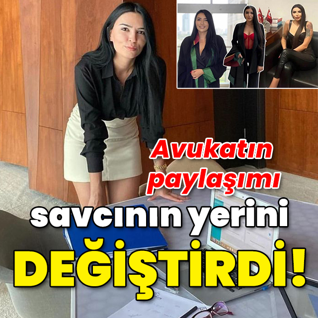 Avukatın paylaşımı savcının yerini değiştirdi!