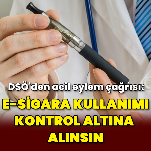 DSÖ'den e-sigara kullanımının kontrol altına alınması için acil eylem çağrısı