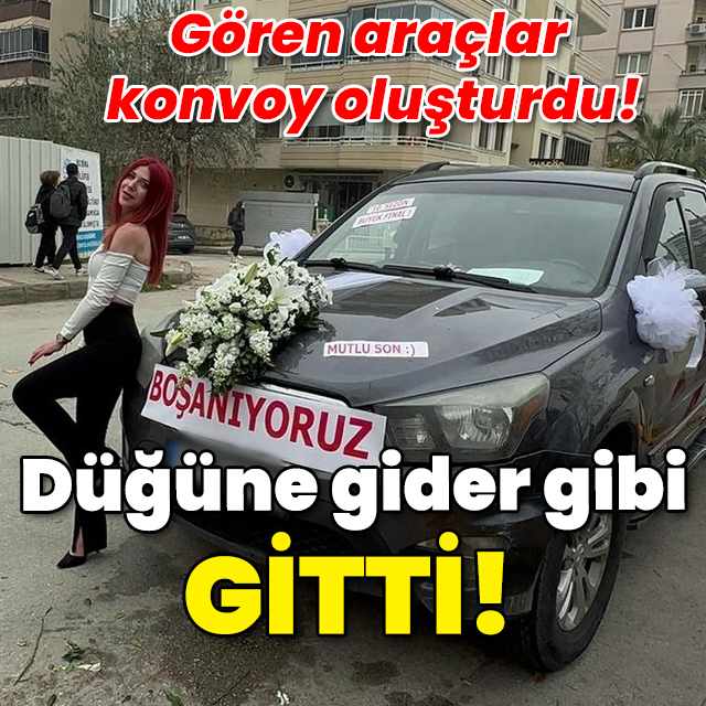 Düğüne gider gibi boşanmaya gitti!