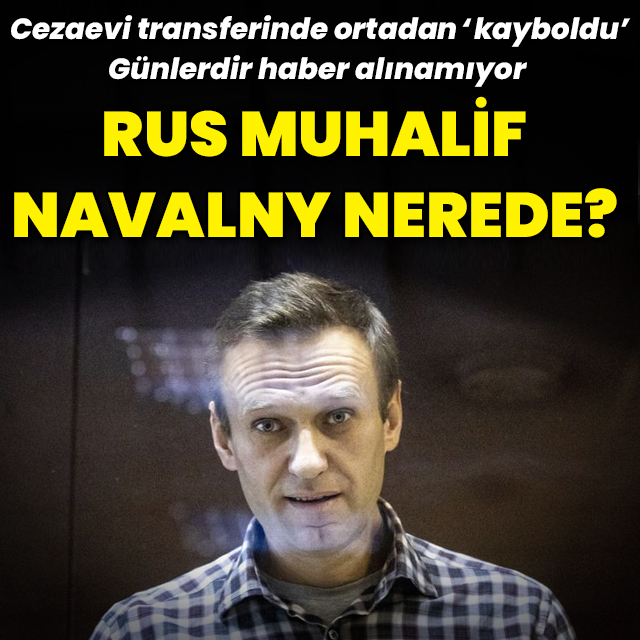 Cezaevinde 'kaybolan' Rus muhalif Navalny nerede?